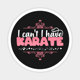 I Can't I Have Karate - Cute Karate product Magnet